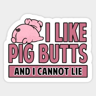 I Like Pig Butts And I Cannot Lie Bacon Sticker